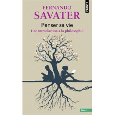PENSER SA VIE - UNE INTRODUCTION A LA PHILOSOPHIE