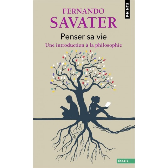 PENSER SA VIE - UNE INTRODUCTION A LA PHILOSOPHIE