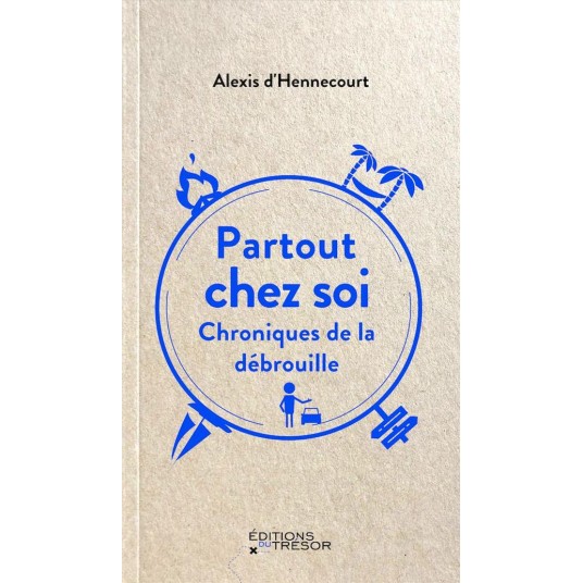 PARTOUT CHEZ SOI - CHRONIQUES DE LA DEBROUILLE