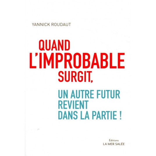 QUAND L'IMPROBABLE SURGIT, UN AUTRE FUTUR REVIENT DANS LA PA