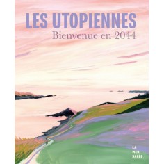 LES UTOPIENNES - BIENVENUE EN 2044