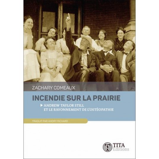 INCENDIE SUR LA PRAIRIE - ANDREW TAYLOR STILL ET LE RAYONNEMENT DE L'OSTEOPATHIE
