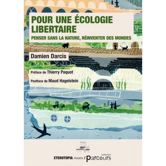 POUR UNE ECOLOGIE LIBERTAIRE - PENSER SANS LA NATURE, REINVENTER DES MONDES