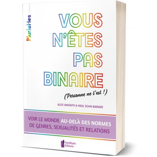 VOUS N'ETES PAS BINAIRE (PERSONNE NE L'EST !)