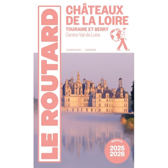 GUIDE DU ROUTARD CHATEAUX DE LA LOIRE 2025/26