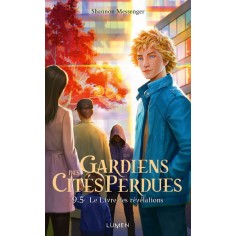 GARDIENS DES CITES PERDUES - TOME 9,5 LE LIVRE DES REVELATIONS - VOL9,5