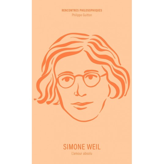 SIMONE WEIL - L'AMOUR ABSOLU