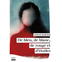 DE BLEU, DE BLANC, DE ROUGE ET D'ETOILES - LE NOUVEAU ROMAN CHORAL DE SARAH BARUKH