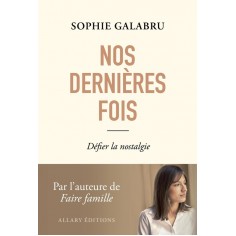 NOS DERNIERES FOIS - DEFIER LA NOSTALGIE