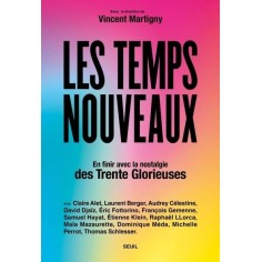 LES TEMPS NOUVEAUX - EN FINIR AVEC LA NOSTALGIE DES TRENTE GLORIEUSES
