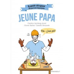 LE GUIDE DES PARENTS IMPARFAITS : JEUNE PAPA