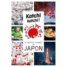 KOTCHI KOTCHI ! - LE GUIDE DU VOYAGEUR AU JAPON