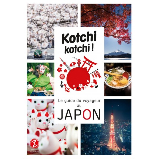 KOTCHI KOTCHI ! - LE GUIDE DU VOYAGEUR AU JAPON