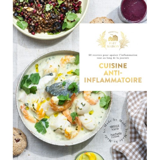 CUISINE ANTI-INFLAMMATOIRE - 60 RECETTES POUR APAISER L'INFLAMMATION TOUT AU LONG DE LA JOURNEE