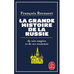 LA GRANDE HISTOIRE DE LA RUSSIE - DE SON EMPIRE ET DE SES ENNEMIS