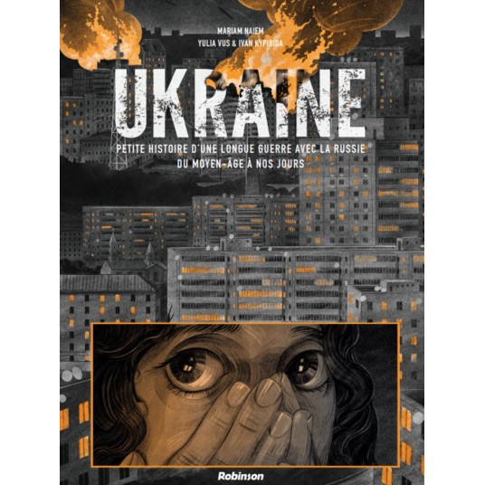 UKRAINE - PETITE HISTOIRE D'UNE LONGUE GUERRE AVEC LA RUSSIE