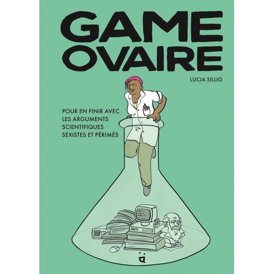 GAME OVAIRE - POUR EN FINIR AVEC LES ARGUMENTS SCIENTIFIQUES SEXISTES ET PERIMES