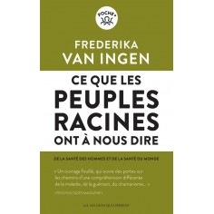 CE QUE LES PEUPLES RACINES ONT A NOUS DIRE - DE LA SANTE DES HOMMES ET DE SANTE DU MONDE
