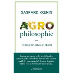 AGROPHILOSOPHIE - RECONCILIER NATURE ET LIBERTE