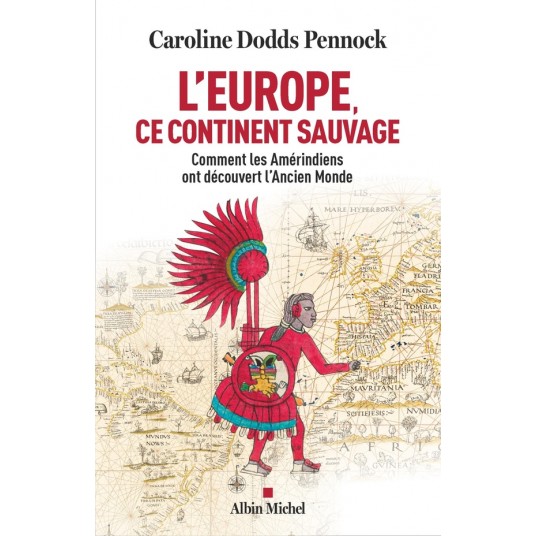 L'EUROPE, CE CONTINENT SAUVAGE - COMMENT LES AMERINDIENS ONT DECOUVERT L'ANCIEN MONDE