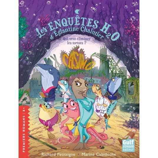 LES ENQUETES H2O D'EGLANTINE CHALUTIER - QUI VEUT ELIMINER LES ADORABLES TORTUES ?