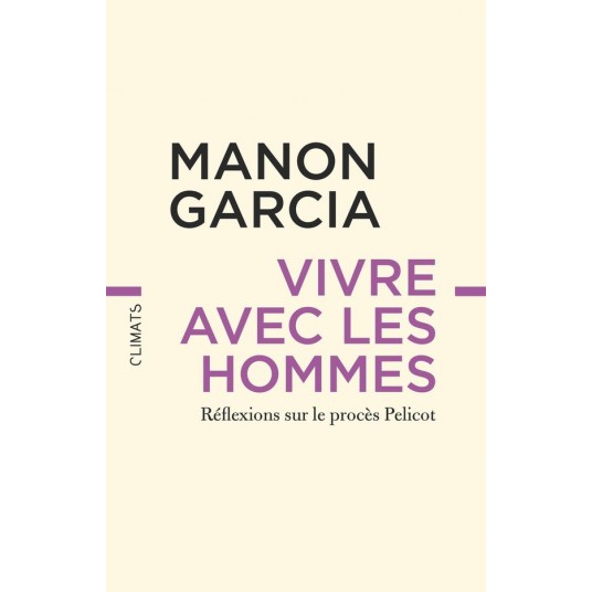 VIVRE AVEC LES HOMMES - REFLEXIONS SUR LE PROCES PELICOT