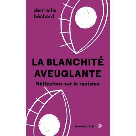 LA BLANCHITE AVEUGLANTE - REFLEXIONS SUR LE RACISME