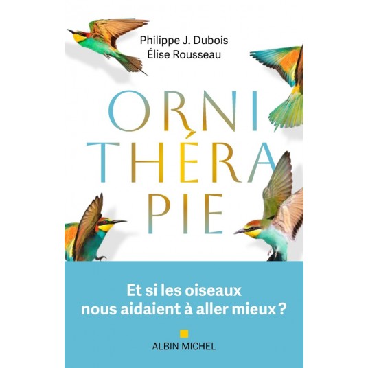 ORNITHERAPIE - ET SI LES OISEAUX NOUS AIDAIENT A ALLER MIEUX ?