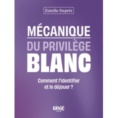 MECANIQUE DU PRIVILEGE BLANC - COMMENT L'IDENTIFIER ET LE DEJOUER ?