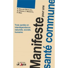 MANIFESTE POUR UNE SANTE COMMUNE - TROIS SANTES EN INTERDEPENDANCE, NATURELLE, SOCIALE, HUMAINE