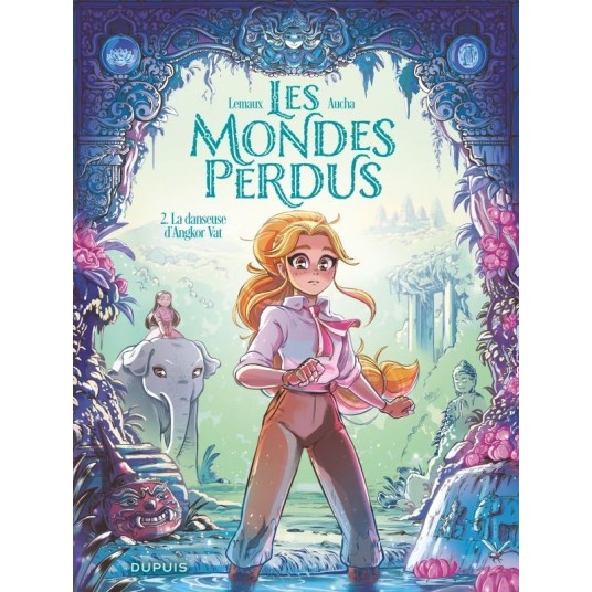 LES MONDES PERDUS - TOME 2 - LA DANSEUSE D'ANGKOR VAT