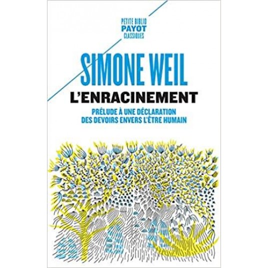 L'ENRACINEMENT - PRELUDE A UNE DECLARATION DES DEVOIRS ENVERS L'ETRE HUMAIN