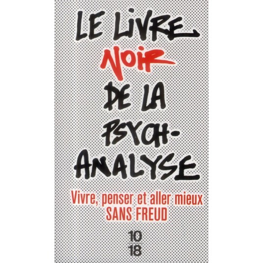 LE LIVRE NOIR DE LA PSYCHANALYSE