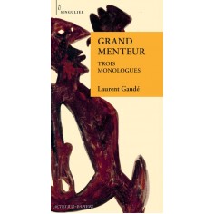 GRAND MENTEUR - TROIS MONOLOGUES