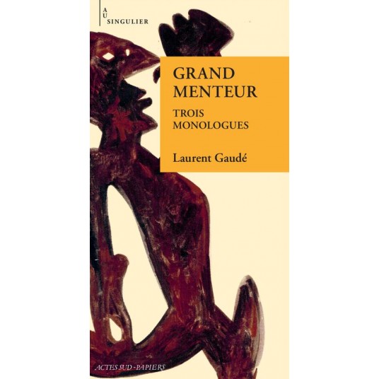 GRAND MENTEUR - TROIS MONOLOGUES
