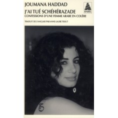 J'AI TUE SCHEHERAZADE - CONFESSIONS D'UNE FEMME ARABE EN COLERE