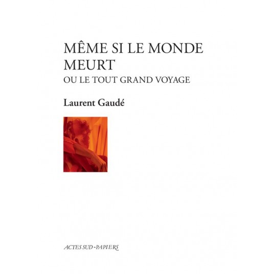 MEME SI LE MONDE MEURT - OU LE TOUT GRAND VOYAGE