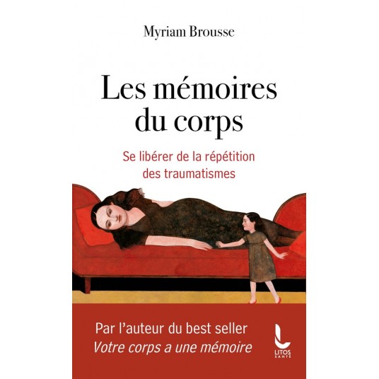 LES MEMOIRES DU CORPS - SE LIBERER DE LA REPETITION DES TRAUMATISMES