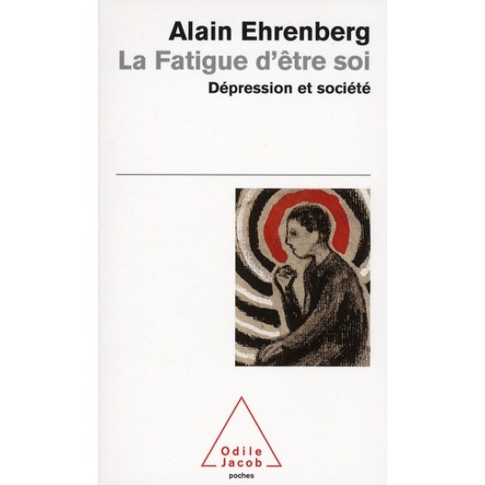 LA FATIGUE D'ETRE SOI - DEPRESSION ET SOCIETE
