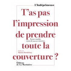 T'AS PAS L'IMPRESSION DE PRENDRE TOUTE LA COUVERTURE ? - POESIES VISUELLES ET JEUX DE (MAUVAIS) CARA