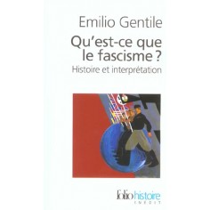QU'EST-CE QUE LE FASCISME ? - HISTOIRE ET INTERPRETATION QU'EST-CE QUE LE FASCISME ? - HISTOIRE ET INTERPRETATION