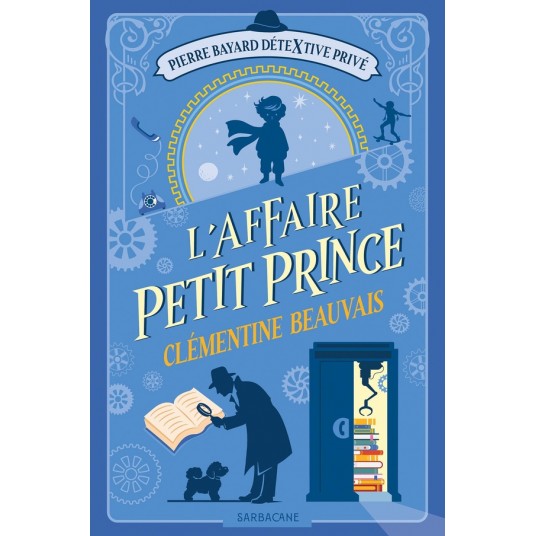PIERRE BAYARD, DETEXTIVE PRIVE - T01 - L'AFFAIRE PETIT PRINCE