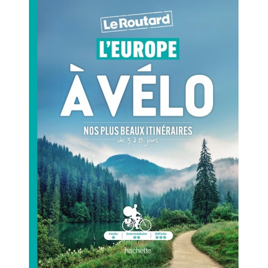 L'EUROPE A VELO - NOS PLUS BEAUX ITINERAIRES DE 3 A 8 JOURS
