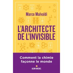 L'ARCHITECTE DE L'INVISIBLE - OU COMMENT PENSER COMME UN CHIMISTE