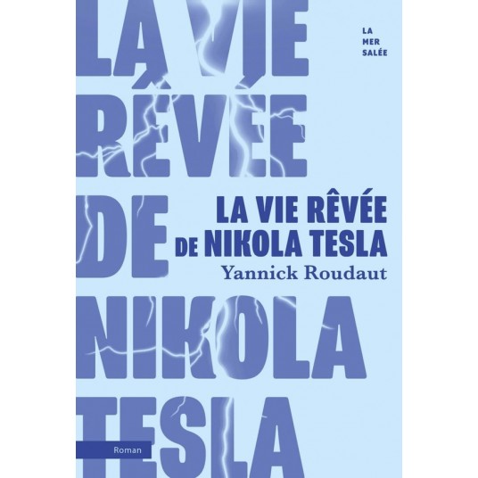 LA VIE REVEE DE NIKOLA TESLA