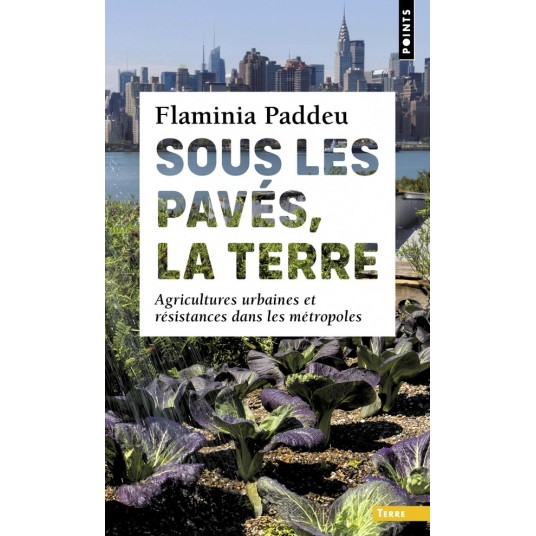 SOUS LES PAVES, LA TERRE - AGRICULTURES URBAINES ET RESISTANCES DANS LES METROPOLES SOUS LES PAVES, LA TERRE - AGRICULTURES URBAINES ET RESISTANCES DANS LES METROPOLES