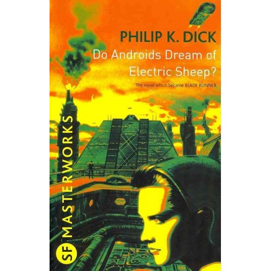 S.F. MASTERWORKS - DO ANDROIDS DREAM OF ELECTRIC SHEEP? - THE INSPIRATION BEHIND BLADE RUNNER AND BL