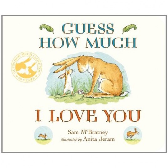 GUESS HOW MUCH I LOVE YOU - BELOVED CLASSIC BESTSELLING BOARD BOOK ABOUT LOVE BETWEEN A PARENT AND C