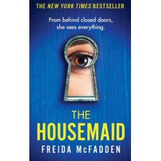 THE HOUSEMAID - AN ABSOLUTELY ADDICTIVE PSYCHOLOGICAL THRILLER WITH A JAW-DROPPING TWIST