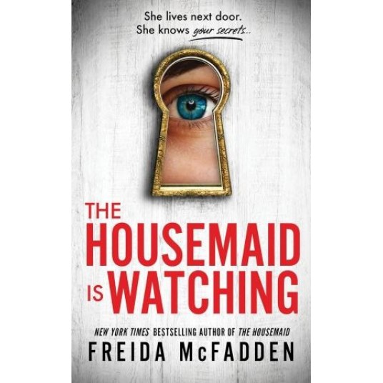 THE HOUSEMAID IS WATCHING - AN INSTANT SUNDAY TIMES BESTSELLER